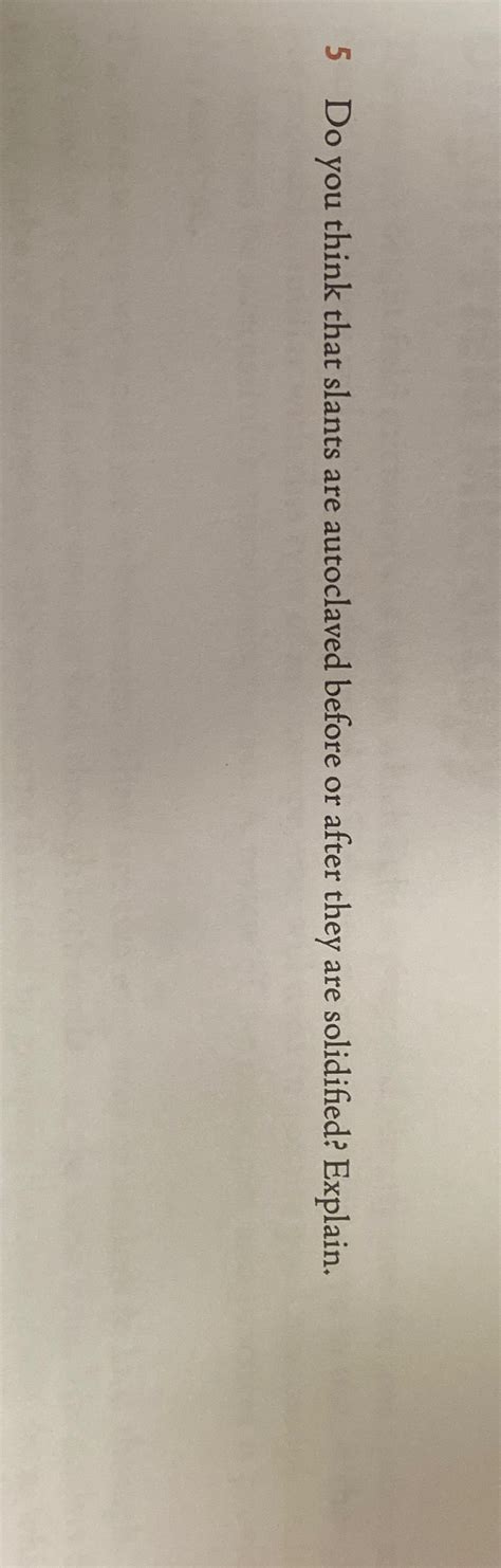 do you think that slants are autoclaved|2.4: Lab Procedures.